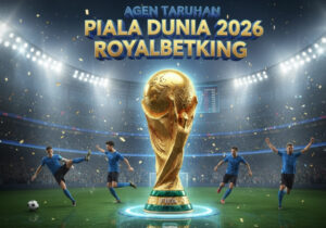 Agen Taruhan Piala Dunia 2026 di RoyalBetKing